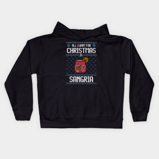 All I Want For Christmas Is Sangria - Ugly Xmas Sweater For Sangria Lover Kids Hoodie